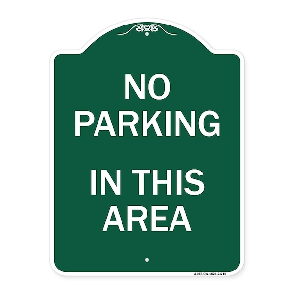 Signmission Designer Series Sign No Parking in This Area, Green & White Aluminum Sign, 18" x 24", GW-1824-23715 A-DES-GW-1824-23715 - main